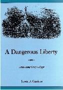 A Dangerous Liberty
