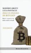 Per un pugno di bitcoin. Rischi e opportunità delle monete virtuali