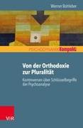 Von der Orthodoxie zur Pluralität - Kontroversen über Schlüsselbegriffe der Psychoanalyse