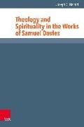 Theology and Spirituality in the Works of Samuel Davies