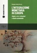 L'integrazione monetaria in Europa. Origini, crisi, istituzioni e teorie economiche