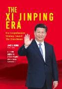 The XI Jinping Era: His Comprehensive Strategy Toward the China Dream