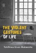 The Violent Gestures of Life