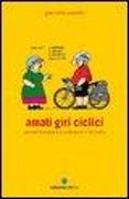 Amati giri ciclici. Pensieri emozioni e piccole storie in bicicletta