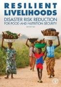Resilient Livelihoods Disaster Risk Reduction for Food and Nutrition Security