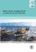 Rights-Based Management in Latin American Fisheries: Fao Fisheries and Aquaculture Technical Paper #582