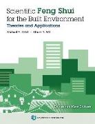 Scientific Feng Shui for the Built Environment: Theories and Applications (Enhanced New Edition)