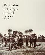 Recuerdos del campo español : fotografía inédita 1885-1945