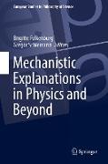 Mechanistic Explanations in Physics and Beyond