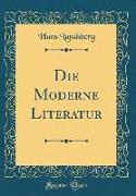 Die Moderne Literatur (Classic Reprint)