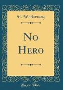No Hero (Classic Reprint)