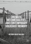 Cinematic Intermedialities and Contemporary Holocaust Memory