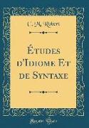 Études d'Idiome Et de Syntaxe (Classic Reprint)