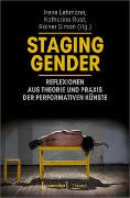 Staging Gender - Reflexionen aus Theorie und Praxis der performativen Künste
