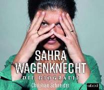 Sahra Wagenknecht - Die Biografie