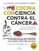 Cocina con ciencia contra el cáncer : los grandes maestros de la cocina elaboran sus mejores recetas con alimentos de eficacia demostrada contra el cáncer