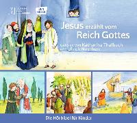 Jesus erzählt vom Reich Gottes. Die Hörbibel für Kinder