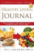 Healthy Living Journal: Track Your Healthy Eating and Living Habits for Improved Health and Well-Being