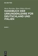 Harry Bresslau, Hans-Walter Klewitz: Handbuch der Urkundenlehre für Deutschland und Italien. Band 1