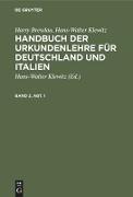 Harry Bresslau, Hans-Walter Klewitz: Handbuch der Urkundenlehre für Deutschland und Italien. Band 2, Abt. 1