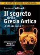 Il segreto della Grecia antica. Le età nel caos