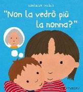 Non la vedrò più la nonna?