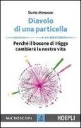 Diavolo di una particella. Perché il bosone di Higgs cambierà la nostra vita