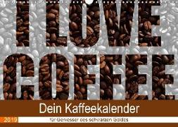I Love Coffee - Dein Kaffeekalender für Geniesser des schwarzen Goldes (Wandkalender 2019 DIN A3 quer)