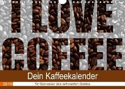I Love Coffee - Dein Kaffeekalender für Geniesser des schwarzen Goldes (Wandkalender 2019 DIN A4 quer)