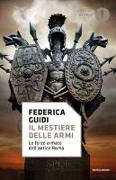 Il mestiere delle armi. Le forze armate dell'antica Roma