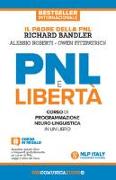 PNL è libertà. Il libro-corso di programmazione neuro-linguistica