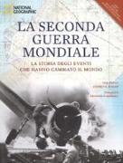 La seconda guerra mondiale. La storia degli eventi che hanno cambiato il mondo