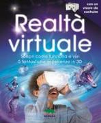 Realtà virtuale. Scopri come funziona e vivi 5 fantastiche esperienze in 3D