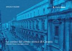 Le cortine del centro storico di Catania: materiali, forma e immagine urbana