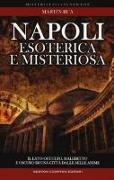 Napoli esoterica e misteriosa. Il lato occulto, maledetto e oscuro della città della sirena