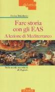 Fare storia con gli EAS. A lezione di Mediterraneo. Nella scuola secondaria di II grado