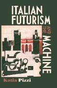 Italian Futurism and the Machine