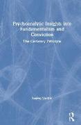 Psychoanalytic Insights into Fundamentalism and Conviction