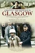 Struggle and Suffrage in Glasgow: Women's Lives and the Fight for Equality