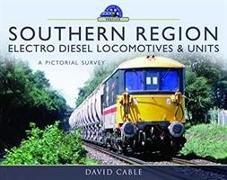 Southern Region Electro Diesel Locomotives & Units: A Pictorial Survey