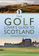 The Golf Lover's Guide to Scotland