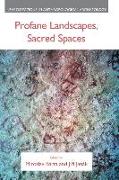 Profane Landscapes, Sacred Spaces