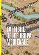 Tattiche dell'Europa medievale. Cavalleria, fanteria e nuove armi 450-1500