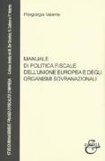 Manuale di politica fiscale dell'Unione europea e degli organismi sovranazionali