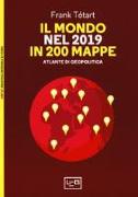 Il mondo nel 2019 in 200 mappe. Atlante di geopolitica