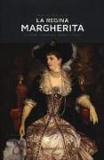 Regina Margherita. La prima donna sul trono d'Italia
