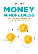 Money Mindfulness: Cómo Generar, Conservar y Multiplicar Tu Dinero