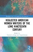 Neglected American Women Writers of the Long Nineteenth Century