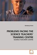 PROBLEMS FACING THE SCIENCE TEACHERS' TRAINING CENTRE