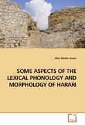 SOME ASPECTS OF THE LEXICAL PHONOLOGY AND MORPHOLOGY OF HARARI